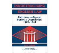 Industrializaing English Law, Political Economy of Institutions and Decisions Ron Harris (Auteur)