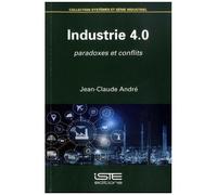 Industrie 4.0 - Paradoxes Et Conflits