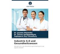 Industrie 6.0 und Gesundheitswesen: Neudefinition des Dienstleistungsmarketings für das digitale Zeitalter