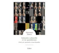 Industrie culturelle et vie quotidienne : Entre art, spectacle et marchandise