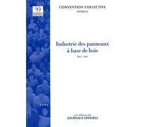 Industrie des panneaux à base de bois Convention collective nationale étendue, IDCC : 2089, 6ème édition, janvier 2018 - Journaux Officiels - Journaux Officiels - broché - Etude