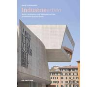 Industrie erben: Kunst, Architektur und Städtebau auf den produktiven Brachen Roms