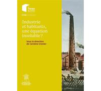 Industrie et habitants, une équation insoluble ? - Caroline Granier - Presses Des Mines - broché - Essai
