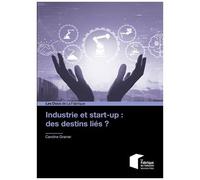 Industrie Et Start-Up : Des Destins Liés ?