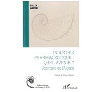 Industrie Pharmaceutique : Quel Avenir ? - L'exemple De L'algérie