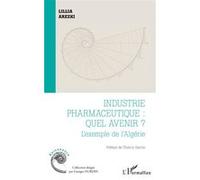 Industrie Pharmaceutique : Quel Avenir ? - L'exemple De L'algérie
