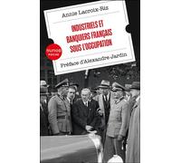 Industriels et banquiers français sous l'Occupation Préface d'Alexandre Jardin - Annie Lacroix-Riz - Dunod - Poche - Essai