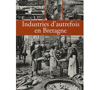 Industries d'autrefois en Bretagne