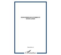 Industries de guerre et innovation - Collectif - L'harmattan - broché - Etude