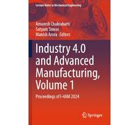 Industry 4.0 and Advanced Manufacturing, Volume 1: Proceedings of I-4AM 2024