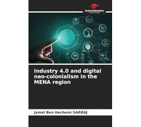 Industry 4.0 and digital neo-colonialism in the MENA region