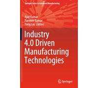 Industry 4.0 Driven Manufacturing Technologies