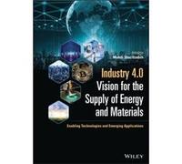 Industry 4.0 Vision for the Supply of Energy and Materials Industry 4.0 Vision for the Supply of Energy and Materials (Auteur)