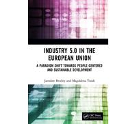 Industry 5.0 in the European Union A Paradigm Shift Towards People-Centered and Sustainable Development - Jaroslaw Brodny - CRC Press - ebook (ePub) - Livre