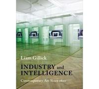 Industry and Intelligence: Contemporary Art Since 1820 (Bampton Lectures in America) - [Version Originale] Inconnu (Auteur)
