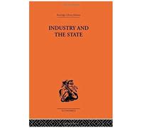 Industry And The State (Routledge Library Editions: The Economics)