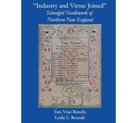 "Industry and Virtue Joined" Schoolgirl Needlework of Northern New England