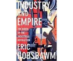 Industry & Empire REV and Upda Hobsbawm, Eric J., Hobsbawm, E. J. (Auteur)