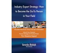 Industry Expert Strategy: How to Become the Go-To Person in Your Field