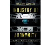 Industry of Anonymity: Inside the Business of Cybercrime