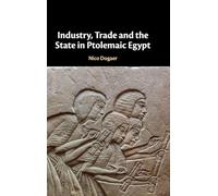 Industry, Trade and the State in Ptolemaic Egypt