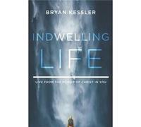 Indwelling Life Live from the Power of Christ in You - Bryan Kessler - Amazon Digital Services LLC KDP - Livre en Anglais Bryan KesslerBryan Kessler (Auteur)