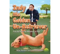 Indy the Golden Un-Retriever From the Series: The Adventures of Indy - Mike Horobin and Leanne Horobin - Austin Macauley Publishers - ebook (ePub) - Livre