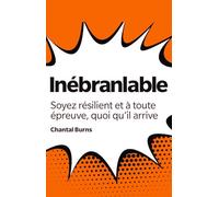 Inébranlable : Soyez résilient et à toute épreuve, quoi qu'il arrive – Pearson Education