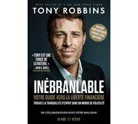 Inébranlable - Votre guide vers la liberté financière - Tony Robbins - Un Monde Different - broché - Guide