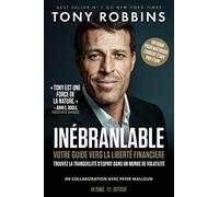 Inébranlable - Votre guide vers la liberté financière: Votre guide vers la liberté financière