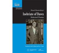 Inebriate of Dawn Dezsö Kosztolanyi (Auteur), Peter Victor Czipott (Traduction), John Murray Ridland (Traduction)