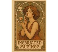 Inebriated Musings Journal: Elegant Notebook for Drunk Thoughts, Tipsy Wisdom, and Late-Night Epiphanies