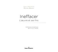 Ineffacer : l'oeuvre et ses fins Esthétiques et poétiques des XXe et XXIe siècles - Michael Brophy - Hermann - broché - Essai