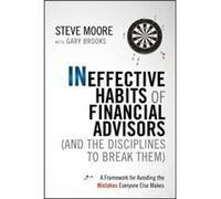 Ineffective Habits of Financial Advisors and the Disciplines to Break Them by Steve Moore Hardcover Book Moore, Steve (Auteur)