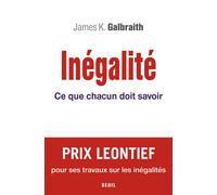 Inégalité. Ce que chacun doit savoir - James K. Galbraith - Seuil - broché - Etude