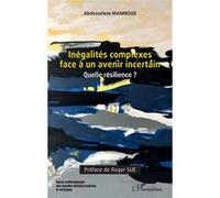 Inégalités complexes face à un avenir incertain Quelle résilience ? - Abdesselem Mahmoud - L'harmattan - broché - Essai