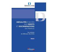 Inégalités D?Accès Aux Droits Et Discriminations En France - Tome 2, Les Analyses Du Défenseur Des Droits