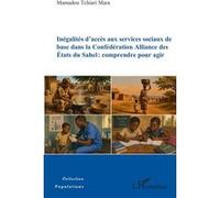 Inégalités d’accès aux services sociaux de base dans la Confédération Alliance des États du Sahel : comprendre pour agir - Mamadou Tchiari Mara - L'harmattan - broché - Essai