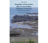 Inégalités et hiérarchies dans l'océan Indien (Anjouan, Comores) Une anthropologie historique - Sophie Blanchy - Hemispheres - broché - Essai