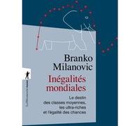 Inégalités mondiales - Le destin des classes moyennes, les ultra-riches et l'égalité des chances Branko Milanovic (Auteur), Thomas Piketty (Préface), Pascal Combemale (Postface), Maxime Gueuder (Postf