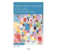 Inégalités scolaires et émancipation: Des leviers d’action pour une école démocratique