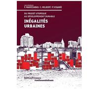 Inégalités Urbaines - Du Projet Utopique Au Développement Durable