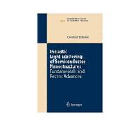 Inelastic Light Scattering Of Semiconductor Nanostructures : Fundamentals And Recent Advances