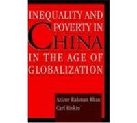Inequality and Poverty in China in the Age of Globalization Azizur Rahman Khan, Carl Riskin (Auteur)