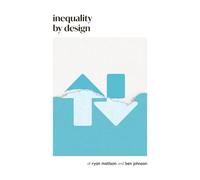 Inequality by Design How a Rigged Economy Fractures America and What We Can Do About It - Ben Johnson - Upriver Press - ebook (ePub) - Livre