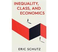 Inequality Class and Economics by Eric Schutz Eric Schutz (Auteur)