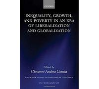 Inequality, Growth, And Poverty In An Era Of Liberalization And Globalization