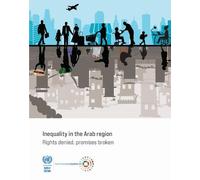 Inequality in the Arab Region: Rights Denied, Promises Broken