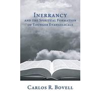 Inerrancy And The Spiritual Formation Of Younger Evangelicals