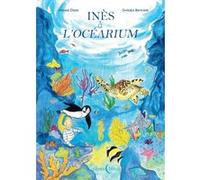 Inès à l'Océarium Denis Vincent (Auteur), Gwladys Bertrand (Auteur)